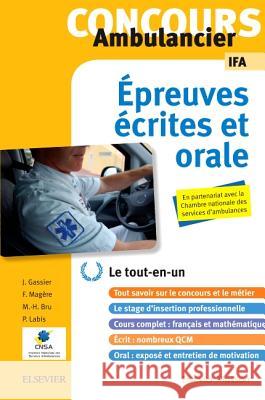 Concours Ambulancier - Écrit et oral - IFA Gassier, Jacqueline, Labis, Patrick, Bru, Marie-Henriette 9782294757426