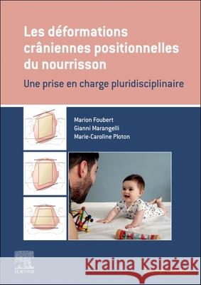 Les déformations crâniennes positionnelles du nourrisson Foubert, Marion, Ploton, Marie-Caroline, Marangelli, Gianni 9782294776137 
