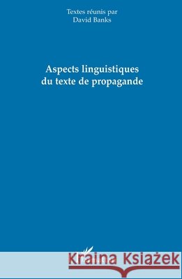 Aspects linguistiques du texte de propagande David Banks 9782296000070 Editions L'Harmattan