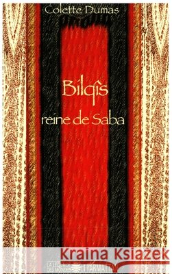 Bilq?s reine de Saba Colette Dumas 9782296002203 Editions L'Harmattan