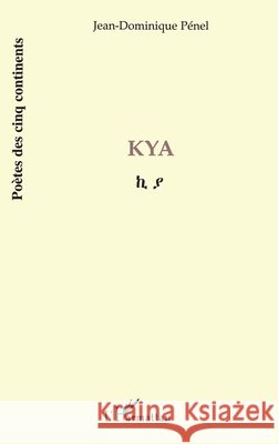 Kya Jean-Dominique P?nel 9782296004320 Editions L'Harmattan