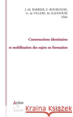 Constructions identitaires et mobilisation des sujets en formation Jean-Marie Barbier 9782296006102 Editions L'Harmattan