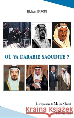 O? va l'Arabie Saoudite ? Karoui Hichem                            9782296009547 Editions L'Harmattan