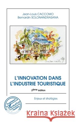 L'innovation dans l'industrie touristique: Enjeux et strat?gies Caccomo Jean-Louis                       9782296010055 Editions L'Harmattan