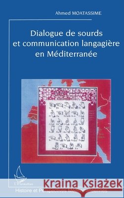 Dialogue de sourds et communication langagi?re en M?diterran?e Moatassime Ahmed                         9782296011694 Editions L'Harmattan
