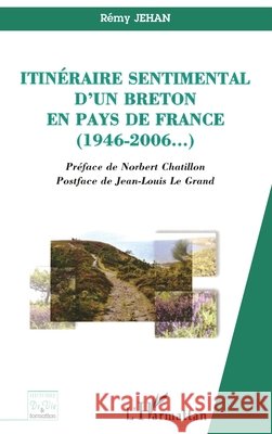 Itin?raire sentimental d'un Breton en pays de France: (1946-2006) Jehan Remy                               9782296013254 Editions L'Harmattan