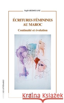 Ecritures f?minines au Maroc: Continuit? et ?volution Najib Redouane 9782296015531 Editions L'Harmattan