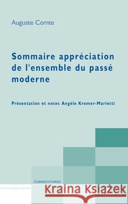 Sommaire appr?ciation de l'ensemble du pass? moderne Ang?le Kremer-Marietti 9782296016217 Editions L'Harmattan