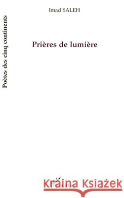 Pri?res de lumi?re Imad Saleh 9782296041318 Editions L'Harmattan