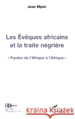 Les Ev?ques africains et la traite n?gri?re: 