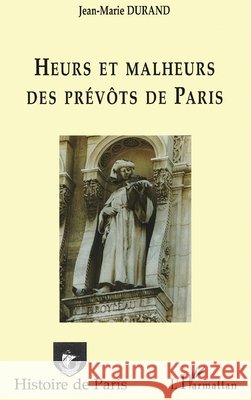 Heurs et malheurs des pr?v?ts de Paris Durand Jean-Marie                        9782296065024