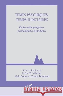 Temps psychiques, temps judiciaires Loick Villerbu 9782296079861 Editions L'Harmattan
