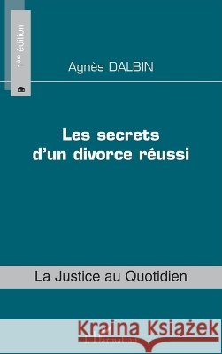 Les secrets d'un divorce r?ussi Agnes Dalbin 9782296081802 Editions L'Harmattan