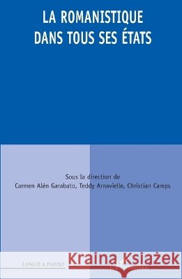 La romanistique dans tous ses ?tats Carmen Al?n Garabato 9782296084056 Editions L'Harmattan