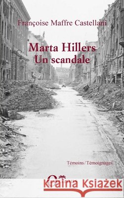 Marta Hillers: Un scandale Maffre Castellani Francoise              9782296088665 Editions Orizons
