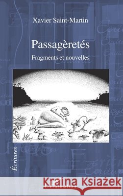 Passag?ret?s: Fragments et nouvelles Xavier Saint-Martin 9782296090576