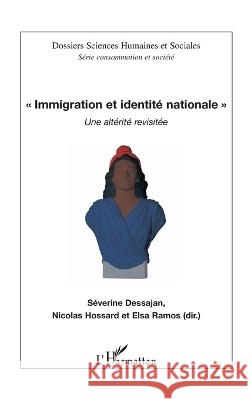 Immigration et identit? nationale: Une alt?rit? revisit?e Ramos Elsa                               9782296100961 Editions L'Harmattan