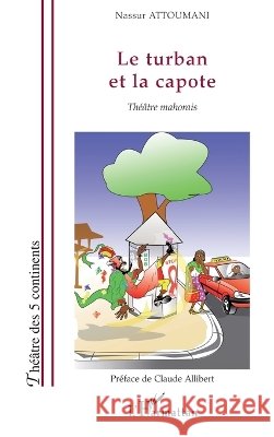 Le turban et la capote: Th??tre mahorais Nassur Attoumani 9782296106604 Editions L'Harmattan