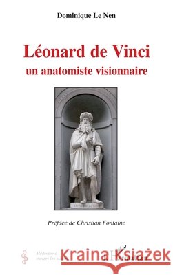 L?onard de Vinci: Un anatomiste visionnaire Dominique Le Nen 9782296117389 Editions L'Harmattan