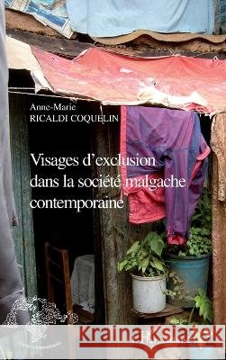 Visages d'exclusion dans la soci?t? malgache contemporaine Ricaldi Coquelin Anne-Marie              9782296118218 Editions L'Harmattan