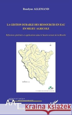 La gestion durable des ressources en eau en milieu agricole Roselyne Allemand 9782296118379 Editions L'Harmattan