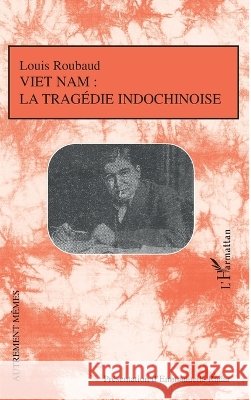 Vi?t-Nam: La trag?die indochinoise Emmanuelle Radar 9782296120693 Editions L'Harmattan