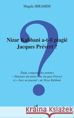 Nizar Kabbani a-t-il plagi? Jacques Pr?vert ?: Etude compar?e des po?mes 