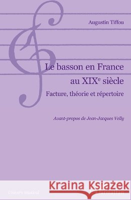 Le basson en France au XIXe si?cle Tiffou Augustin                          9782296122789 Editions L'Harmattan