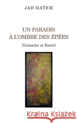 Un paradis ? l'ombre des ?p?es: Nietzsche et Bartol Charbel El Amm                           9782296128132 Editions L'Harmattan