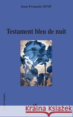 Testament bleu nuit Sene Jean Francois                       9782296545847 Editions L'Harmattan