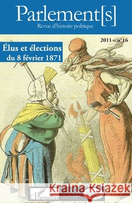 Elus et ?lections du 8 f?vrier 1871 Colin Penet Sonny Perseil 9782296966147 Editions L'Harmattan