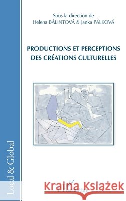 Productions et perceptions des cr?ations culturelles Palkova Janka                            9782296968448 Editions L'Harmattan