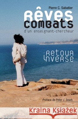 R?ves et combats d'un enseignant-chercheur: Retour inverse Sabatier Pierre                          9782296996687