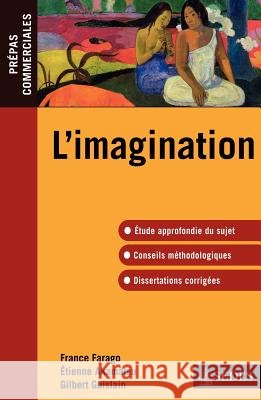 L'imagination - Pr?pas commerciales: Pr?pas commerciales France Farago ?tienne Akamatsu Gilbert Guislain 9782301000736 Editions Sedes