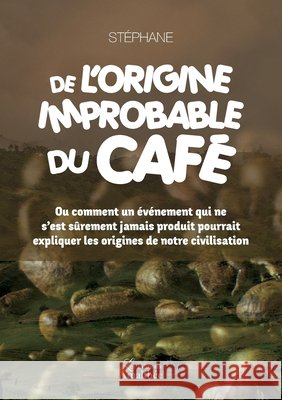 De l'origine improbable du café Stephane 9782310035446
