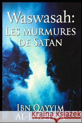 Waswasah: Les murmures de Satan Hussein Elasrag Ibn Qayyim Al-Jawziyyah 9782314237167