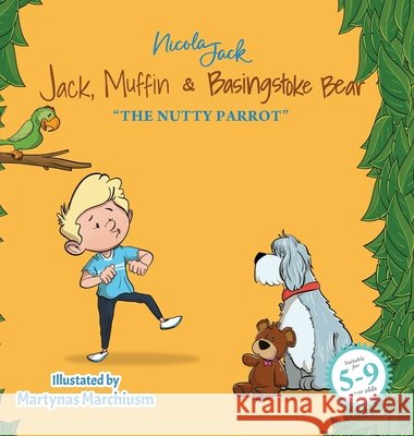 Jack, Muffin & Basingstoke Bear: The Nutty Parrot Nicola Jack Martynas Marchiusm 9782314327110