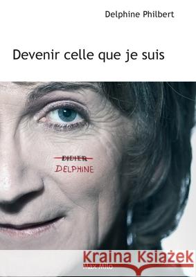 Devenir celle que je suis Delphine Philbert 9782315001408 Max Milo Editions