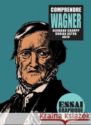 Comprendre Wagner Dorian Astor Hermann Grampp Aseyn 9782315004676 Max Milo Editions