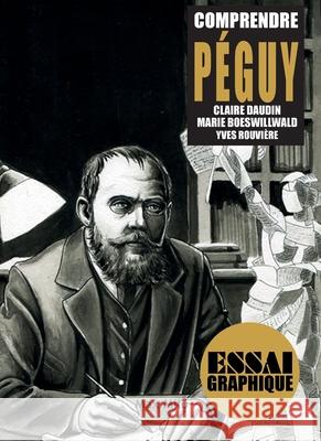 Comprendre P?guy Marie Boeswillwald Claire Daudin Yves Rouvi?re 9782315004799 Max Milo Editions