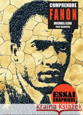 Comprendre Fanon: Vers un nouvel humanisme Michael Azar Yves Rouvi?re 9782315005062