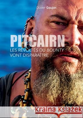 Pitcairn: Les r?volt?s du Bounty vont dispara?tre Olivier Goujon 9782315008315