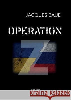 Operation Z Jacques Baud 9782315010646 Max Milo Editions