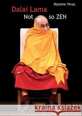 Not so zen: The hidden face of the Dalai Lama Maxime Vivas 9782315011063 Max Milo Editions