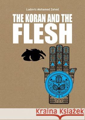 The Koran and the flesh Ludovic-Mohamed Zahed 9782315011162 Max Milo Editions