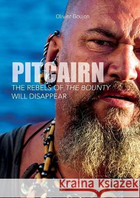 Pitcairn: The rebels of the Bounty will disappear Olivier Goujon 9782315011322 Max Milo Editions