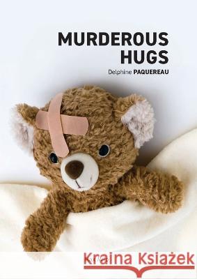 Murderous Hugs Delphine Paquereau   9782315011469 Max Milo Editions