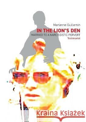 In the Lion's Den: Married to a Narcissistic Pervert Marianne Guillemin   9782315012237
