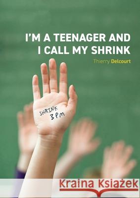 I'm a Teenager and I Call my Shrink Thierry Delcourt 9782315014064