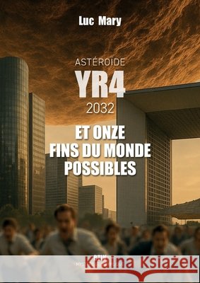 Ast?ro?de YR4 et onze fins du monde possibles Luc Mary 9782315027125 Max Milo Editions